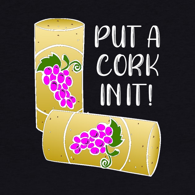 Put a Cork In It by DANPUBLIC